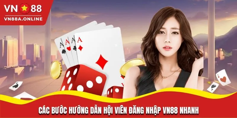 Các bước hướng dẫn hội viên đăng nhập VN88 nhanh