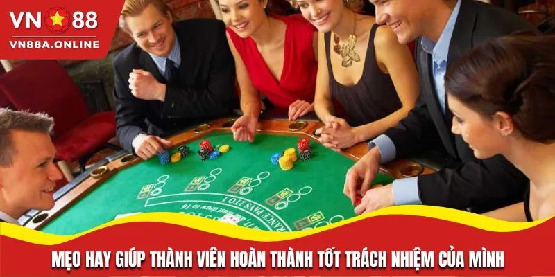 Mẹo hay giúp thành viên hoàn thành tốt trách nhiệm của mình