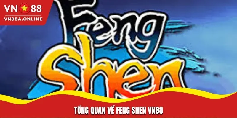 Tổng quan về Feng Shen VN88