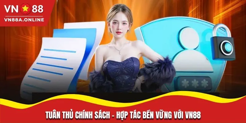 Tuân thủ chính sách - hợp tác bền vững với VN88