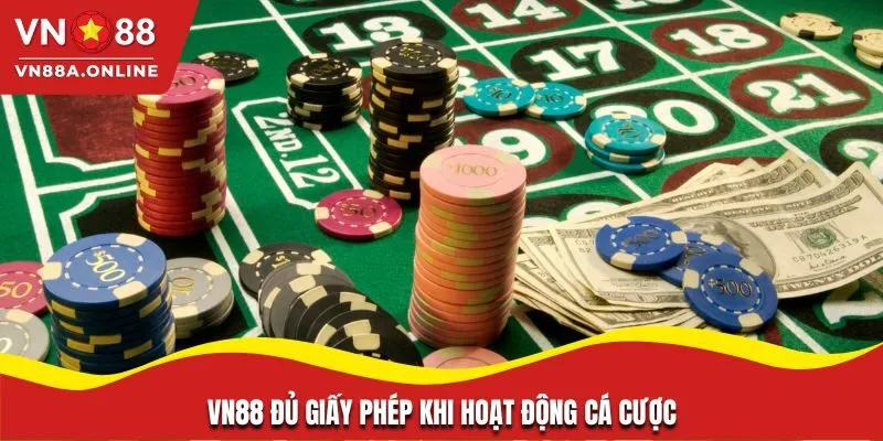 VN88 đủ giấy phép khi hoạt động cá cược